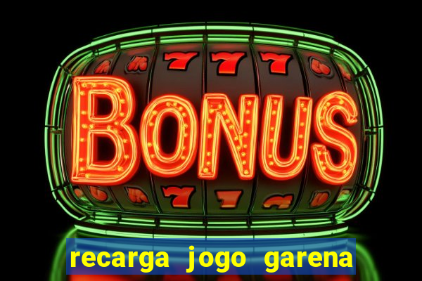 recarga jogo garena free fire